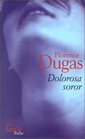 « Dolorosa Soror » de Florence Dugas : sexe, noirceur et liberté