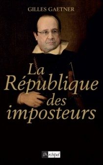 Gilles Gaetner dénonce « La République des Imposteurs »