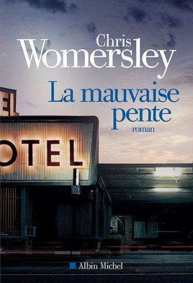 [Critique] « La Mauvaise pente » de Chris Womersley, chez Albin Michel