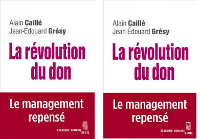 Alain Caillé et Jean-Edouard Grésy expriment  “La révolution du don”