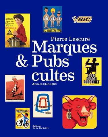 Pierre Lescure, Sonia Buchard : « Marques et Pubs cultes des années 1940 – 1960 »