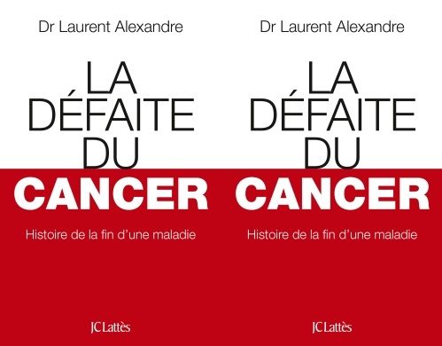 La défaite du cancer, par Laurent Alexandre