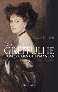 “La comtesse Greffhule, l’ombre des Guermantes” par Laure Hillerin