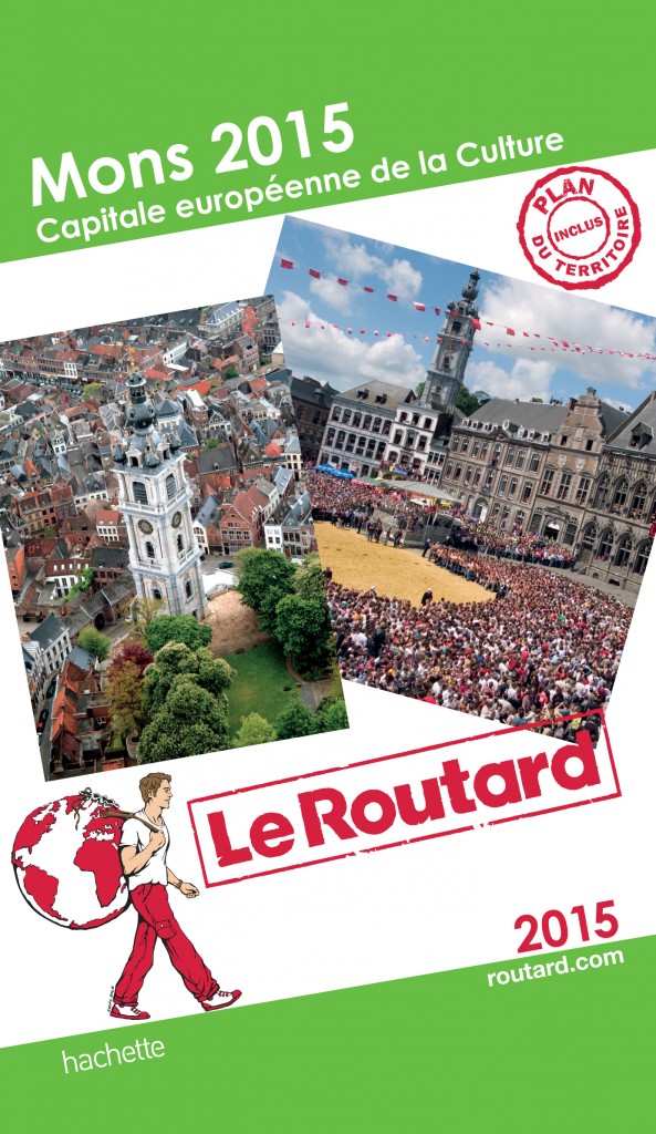 Mons 2015, le guide du routard de la Capitale européenne de la Culture