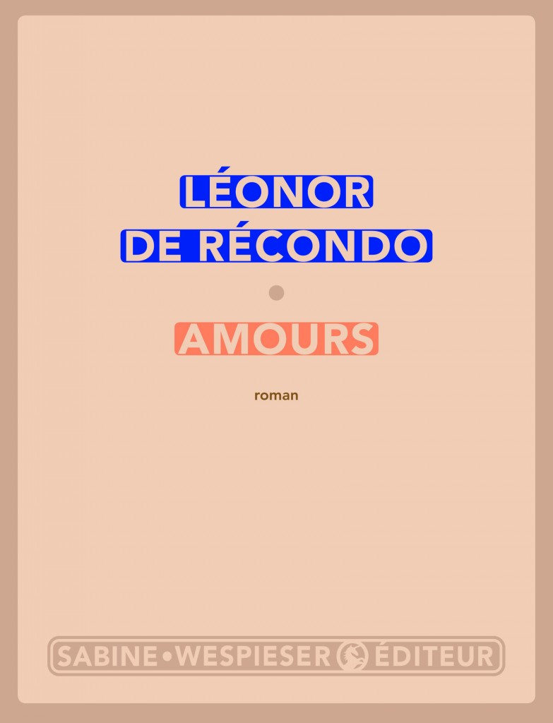 « Amours » de Léonor de Récondo : le roman bourgeois revisité