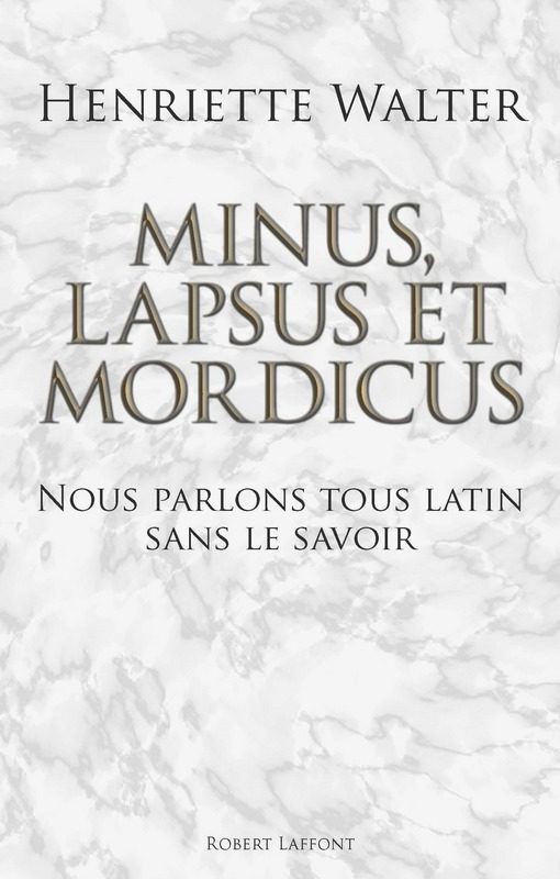 “Minus Lapsus et Mordicus”, un essai sur le latin par Henriette Walther