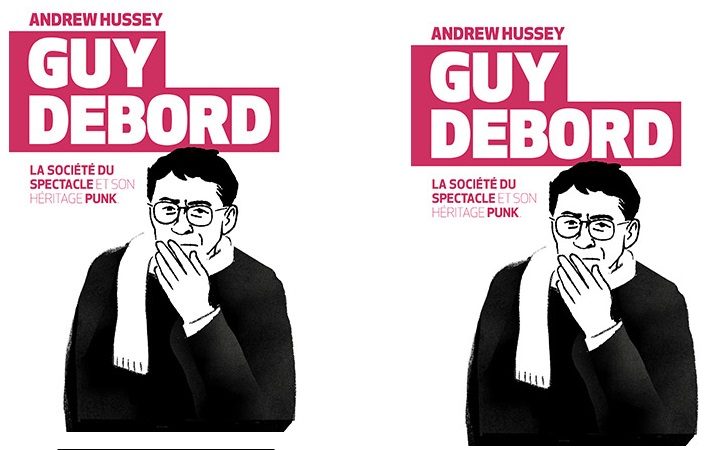 La société du spectacle de Guy Debord et son héritage punk  par Andrew Hussey