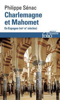 Charlemagne et Mahomet: En Espagne (VIIIe-IXe siècles) de Philippe Sénac