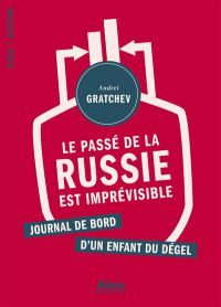 “LE PASSÉ DE LA RUSSIE EST IMPRÉVISIBLE” par Andreï Gratchev