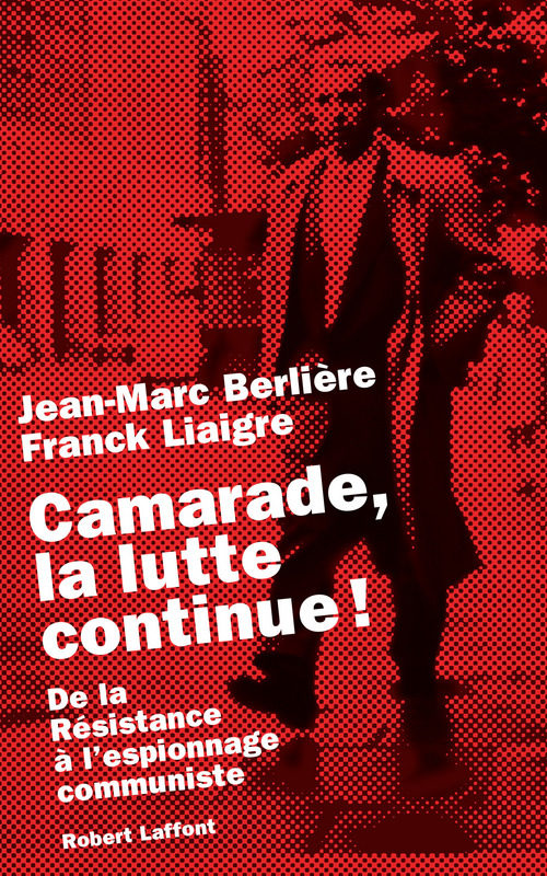 “Camarade, la lutte continue” de Jean-Marc Berlière et Franck Liaigre