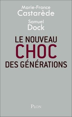 “Le nouveau choc des générations” de Marie-France CASTAREDE et Samuel DOCK, deux voix, deux regards, deux époques.