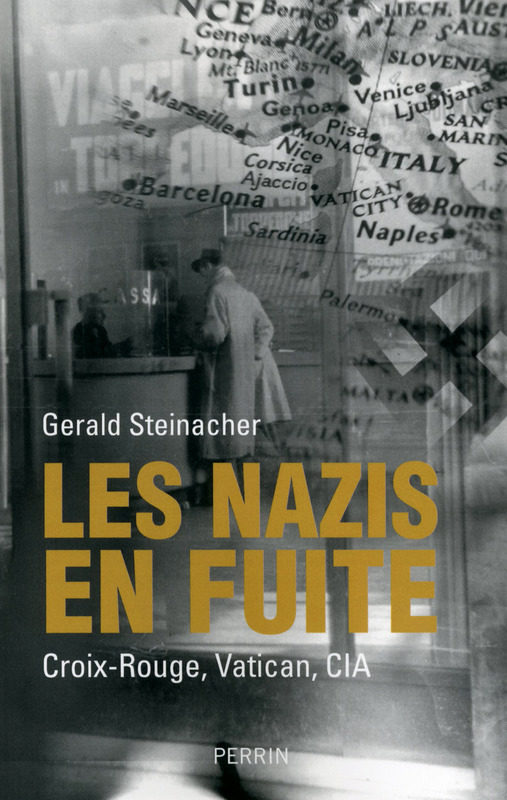“Les Nazis en fuite”, par Gérald Steinacher