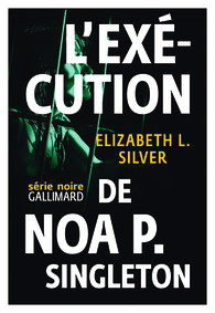 « L’exécution de Noa P. Singleton » d’Elizabeth Silver : un roman diabolique