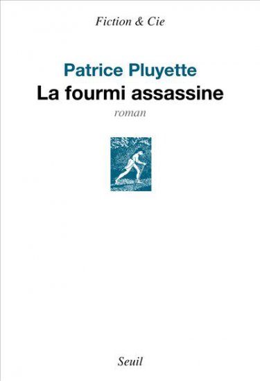 “La Fourmi Assassine” de Patrice Pluyette : décalé et surprenant, mais un peu court