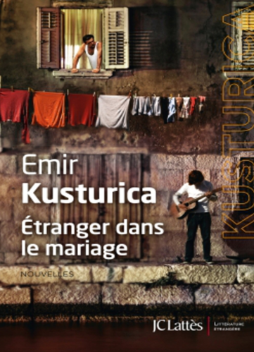 “Etranger dans le mariage” d’Emir Kusturica