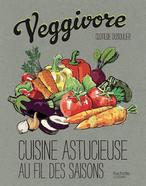 “Veggivore, cuisine astucieuse au fil des saisons” de Clotilde Dusoulier