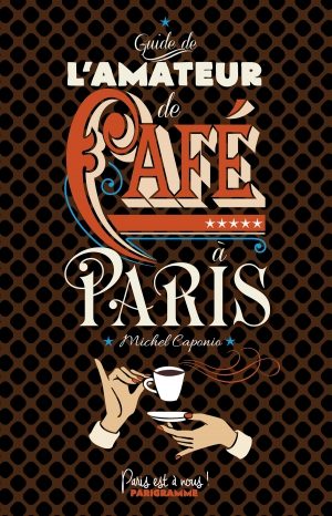 “L’amateur de café” : Tout sur la café dans un guide, par Michel Caponio