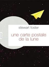 “Une carte postale de la lune” de Stewart Foster, un roman troublant…
