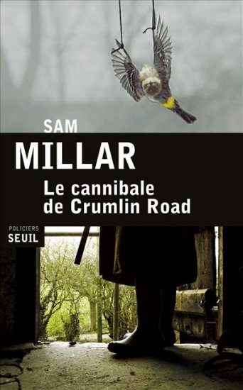 “Le Cannibale de Crumlin Road” de Sam Millar : un polar sans surprise