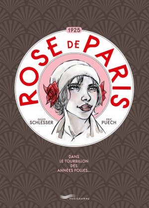 “Rose de Paris” une BD libre sur une jeune ouvrière sage et bohême de l’Entre-deux-Guerre