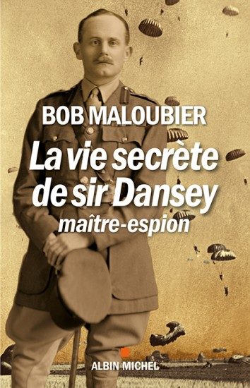 “La vie secrète de Sir Dansey” de Bob Maloubier: dense mais brouillon