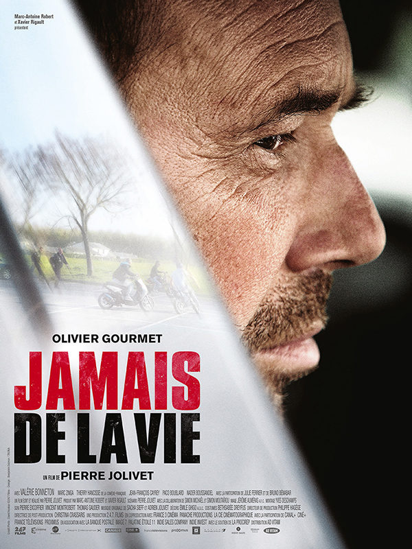 [Critique] « Jamais de la vie » de Pierre Jolivet. Olivier Gourmet au sommet de son talent dans un thriller social solide