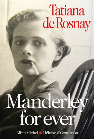 “Manderley for ever” de Tatiana de Rosnay: A la découverte de Daphné du Maurier
