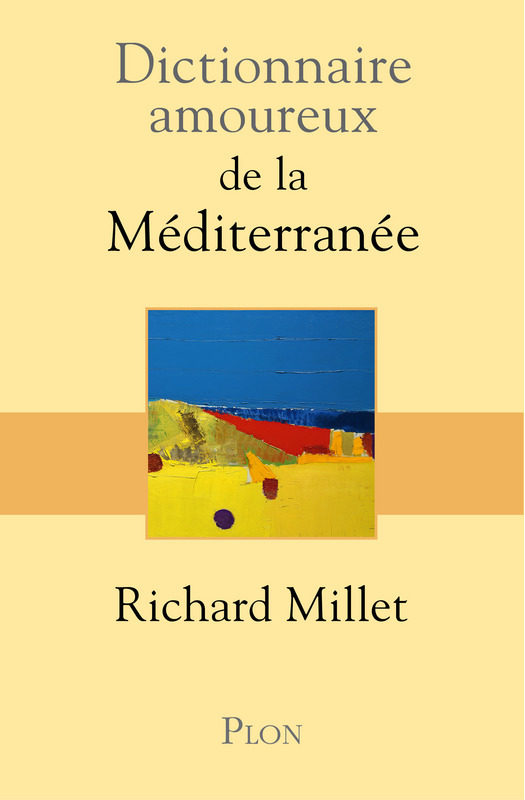 Une Méditerranée rêvée de Richard Millet