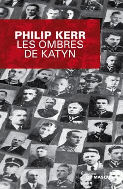 “Les Ombres de Katyn”, de Philip Kerr : heures sombres pour le capitaine Gunther
