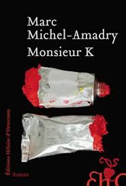 « Monsieur K », de Marc Michel-Andry : un thriller existentiel dans le milieu de l’art