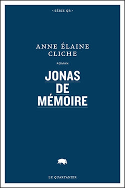 « Jonas de mémoire », une revisite poétique de la Bible par Anne-Elaine Cliche