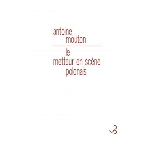 « Le metteur en scène polonais » d’Antoine Mouton, un conte cruel