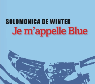 “Je m’appelle Blue” de Solomonica de Winter