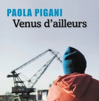 “Venus d’ailleurs”, chroniques d’une vie de réfugiés par Paola Pigani