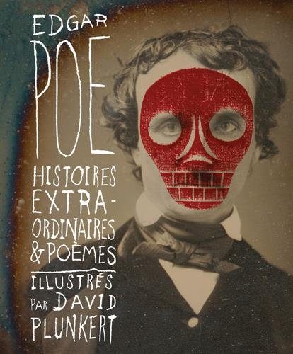 David Plunkert illustre les Histoires extraordinaires et les poèmes d’Edgar Poe
