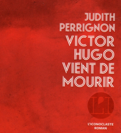 « Victor Hugo vient de mourir », Judith Perrignon nous plonge dans le cérémonial de la République