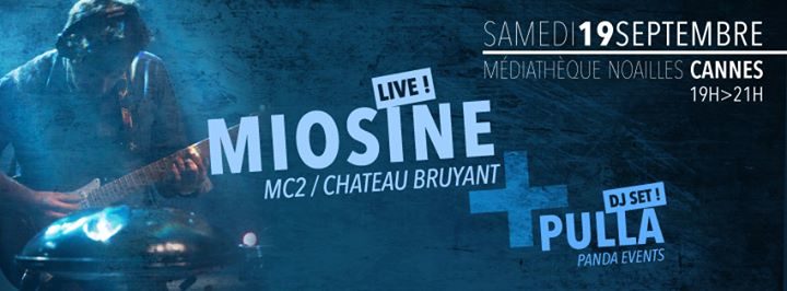 Pulla [DJ set] // Miosine [Electro live] : live Jardins Médiathèque de Cannes