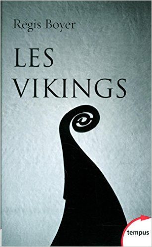 « Les Vikings » de Régis BOYER, tordre le cou aux mythes et aux fantasmes…