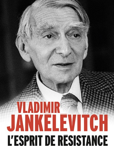 « L’esprit de résistance », un recueil de textes inédits de Vladimir Jankélévitch