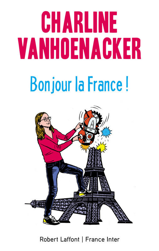 Gagnez 10 exemplaires de « Bonjour la France » de Charline Vanhoenacker, chez Robert Laffont