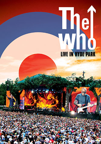 The Who – « Live at Hyde Park  2015 » Retour triomphal des Who dans leur ville natale !