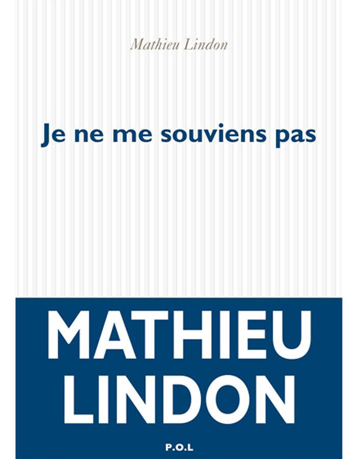 “Je ne me souviens pas”, la litanie stylée de Mathieu Lindon