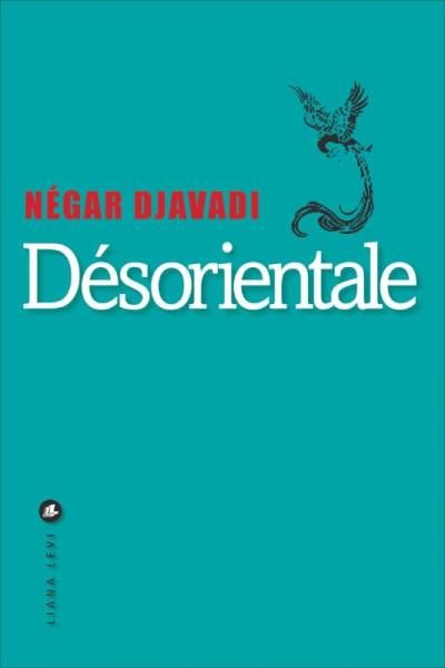 « Désorientale », un premier roman choc et persan de Négar Djavadi