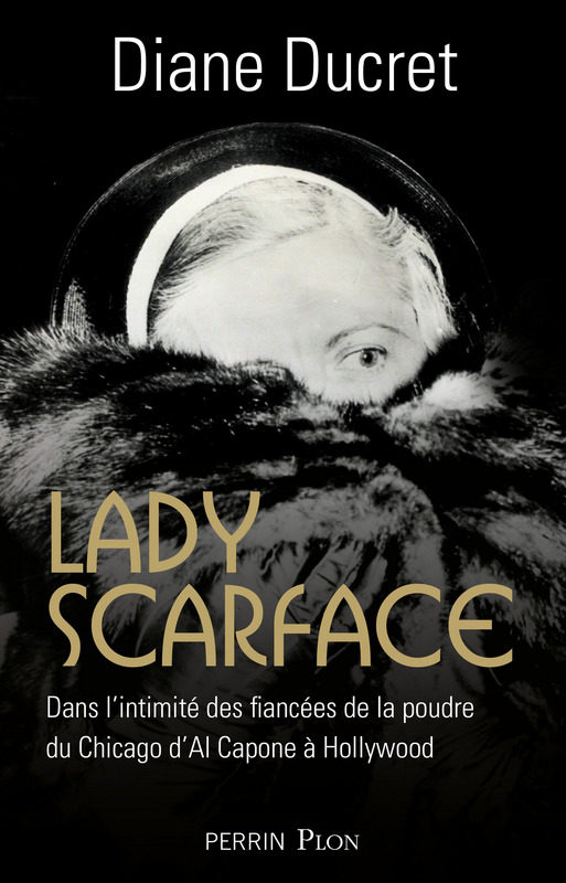 « Lady Scarface » de Diane Ducret : plongée dans l’intimité des bad-girls de l’Amérique d’Al Capone