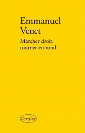 Gagnez 3 exemplaires du dernier roman d’Emmanuel Venet, « Marcher droit, tourner en rond »