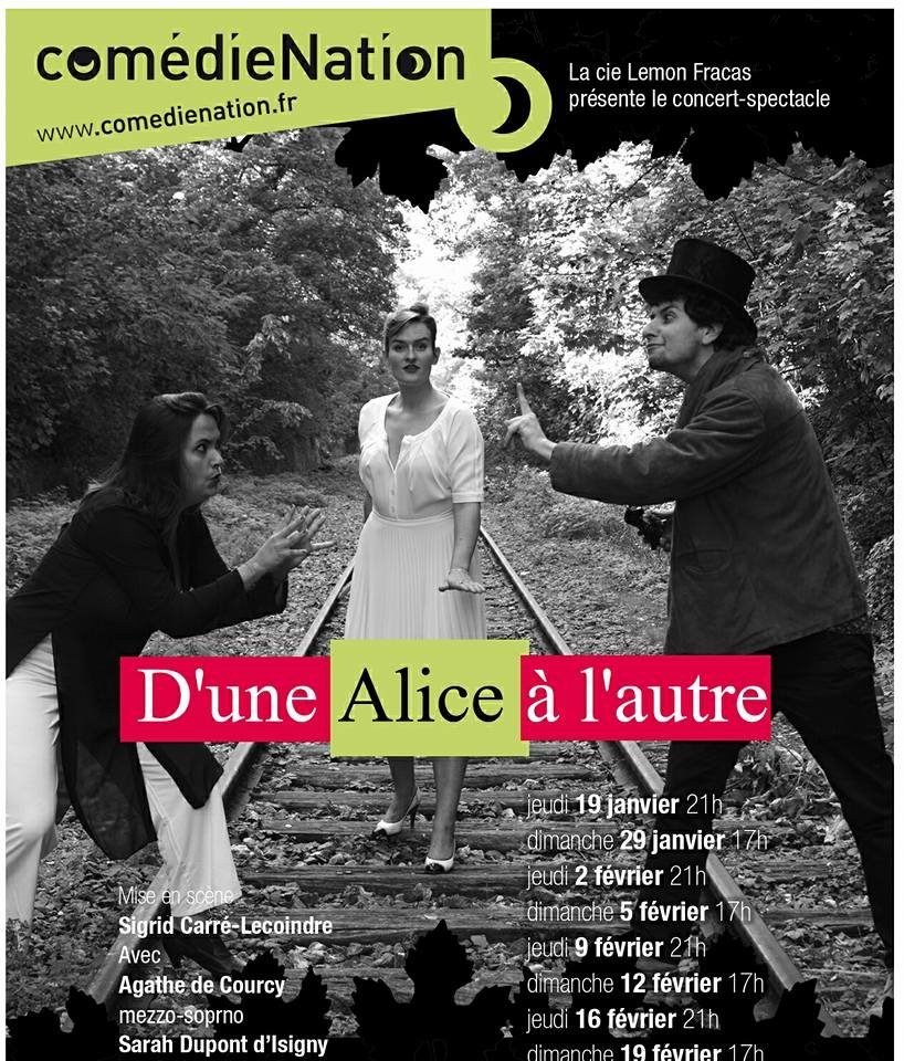 Venez vivre un rêve éveillé avec « D’une Alice à l’autre » à la Comédie Nation jusqu’au 5 mars 2017 !