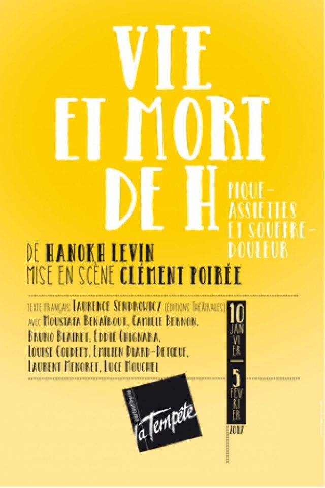 “VIE ET MORT DE H pique-assiette et souffre-douleur” de Hanokh Levin mise en scène Clément Poirée