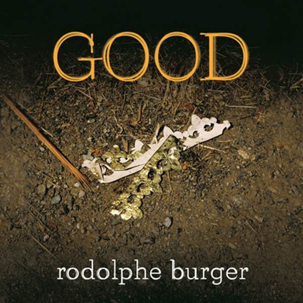 [Interview] Good de Rodolphe Burger, fragments d’un discours poétique