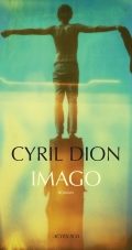 Cyril Dion : Imago ou le dédoublement du monde