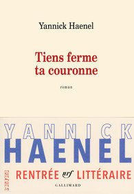 Tiens ferme ta couronne : « de l’intérieur de la tête mystiquement alvéolée » de Yannick Haenel